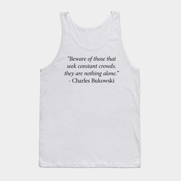 Charles Bukowski Quote Tank Top by n23tees